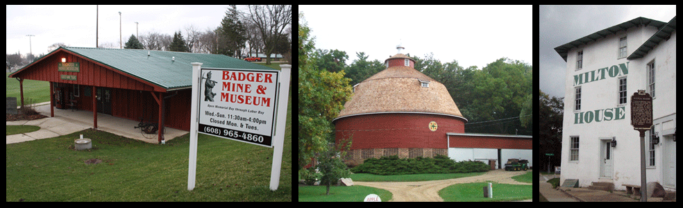 Left to Right: Badger Mine & Museum in Shullsburg, Ten Eyck Apple Barn in Brodhead, Milton House in Milton